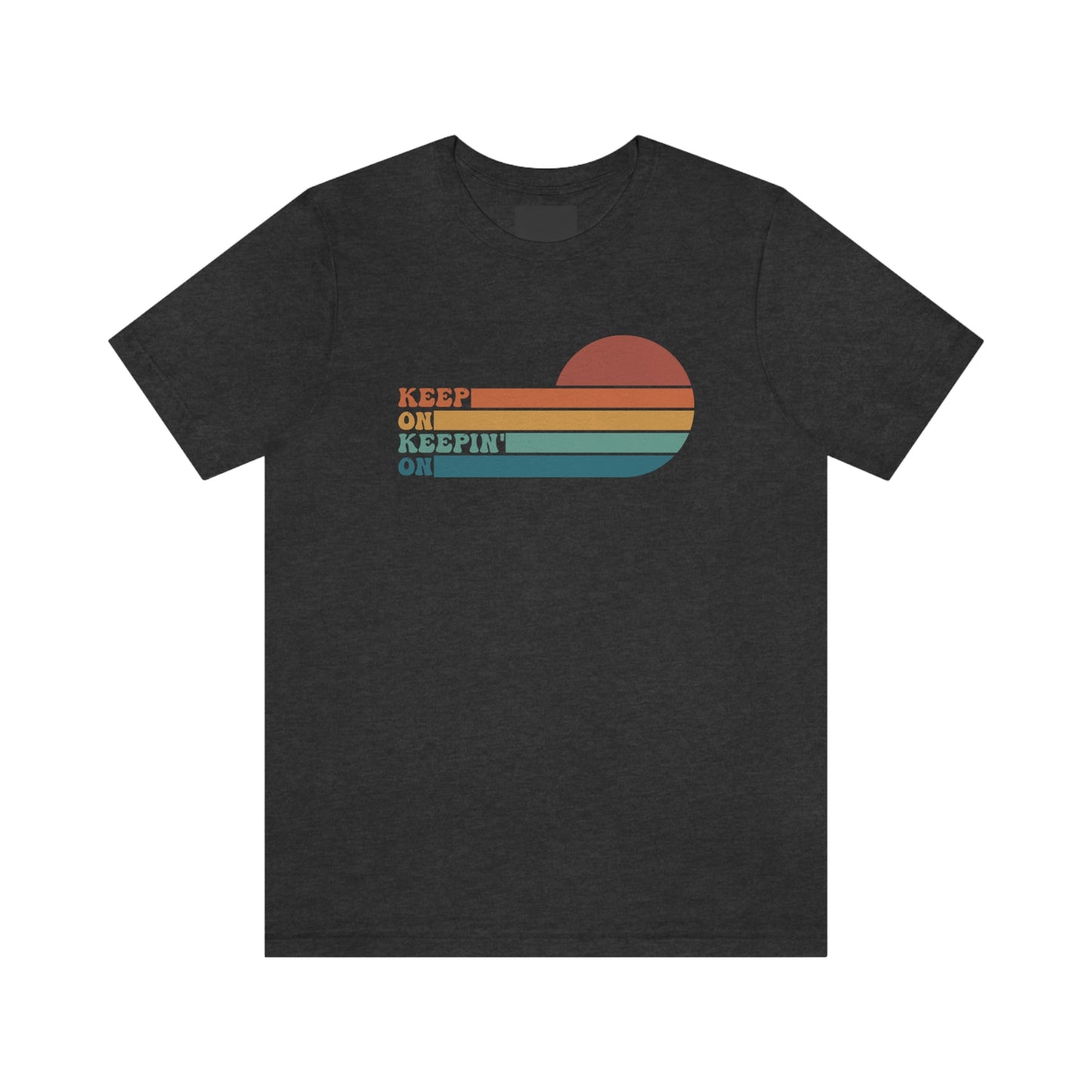 Keep On Keepin' On | Unisex Jersey Short Sleeve Tee