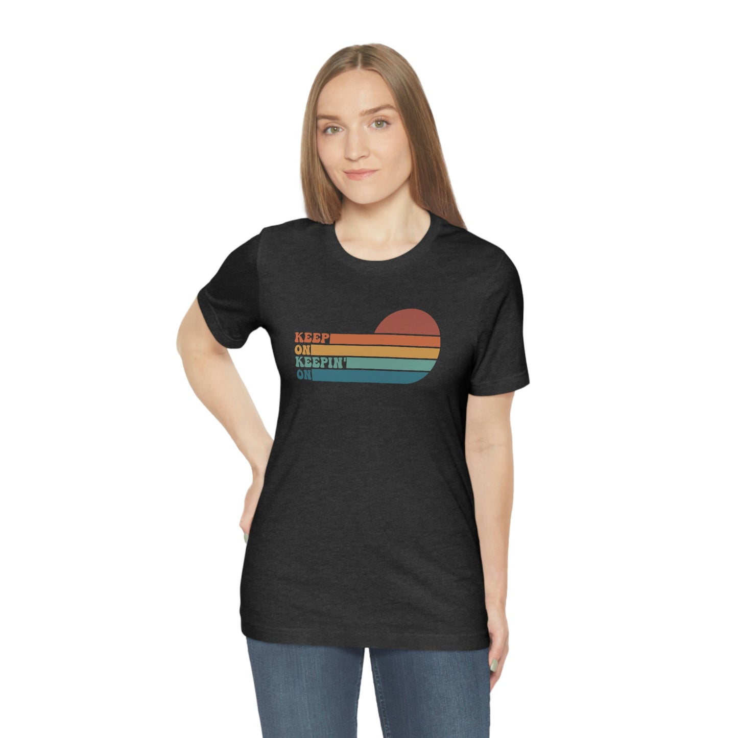 Keep On Keepin' On | Unisex Jersey Short Sleeve Tee